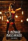 Eva Rossi - O Ménage Mascarado