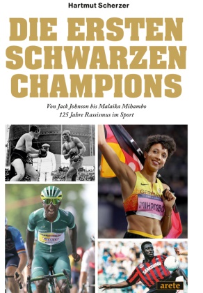 Charlie Brinkhurst-Cuff, Christian Eichler, He, Hartmut Scherzer - Die ersten schwarzen Champions Von Jack Johnson bis Malaika Mihambo: 125 Jahre Rassismus im Sport