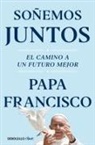 Papa Francisco - Soñemos juntos