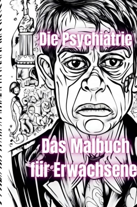 Jürgen Arnold, Jürgen Arnold - Die Psychiatrie  Das Malbuch für Erwachsene Jürgen Arnold