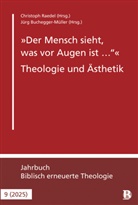 Jürg Buchegger-Müller, Christoph Raedel - "Der Mensch sieht, was vor Augen ist ..." - Theologie und Ästhetik