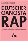 Martin Seeliger, Thomas Hecken - Deutscher Gangstarap. Zwischen Affirmation und Empowerment