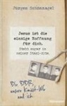 Karoline Kuhn, Jürgen Schönnagel - Jesus ist die einzige Hoffnung für dich. Steht sogar in meiner Stasi-Akte