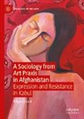 Bilquis Ghani - A Sociology from Art Praxis in Afghanistan
