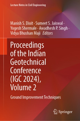 Manish S Dixit, Manish S. Dixit, Sumeet S Jaiswal, Sumeet S. Jaiswal, Vidya Bhushan Maji, Sumeet S Jaiswal... - Proceedings of the Indian Geotechnical Conference (IGC 2024), Volume 2 - Ground Improvement Techniques