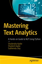Subhendu Dey, Shailendra Kadre, Shailesh Kadre - Mastering Text Analytics