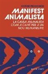 Corine Pelluchon - Manifest animalista : la causa animal com a camí per a un nou humanisme