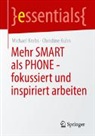 Michael Krebs, Christine Kuhn - Mehr SMART als PHONE - fokussiert und inspiriert arbeiten