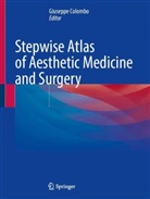 Giuseppe Colombo - Stepwise Atlas of Aesthetic Medicine and Surgery