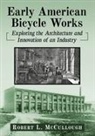 Robert L McCullough, Robert L McCullough - Early American Bicycle Works