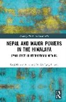 Saroj Kumar Aryal, Manish Jung Pulami - Nepal and Major Powers in the Himalaya