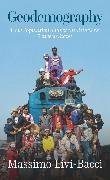 Massimo Livi-Bacci, Massimo (University of Florence) Livi-Bacci - Geodemography How Population Shapes the Relations Between States