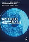 Marnie Hughes-Warrington, Marnie (University of South Aus Hughes-Warrington, Anne Martin, Lewis Yarlupurka O'Brien - Artificial Historians