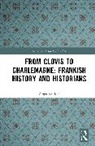 Roger Collins, Collins Roger - From Clovis to Charlemagne: Frankish History and Historians