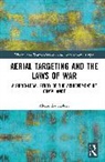 Alexander P. Holder, Alexander P. (University of Liverpool Holder - Aerial Targeting and the Laws of War