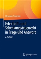 Alexander Schneider - Erbschaft- und Schenkungsteuerrecht in Frage und Antwort