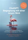 Rolf Jeger - ChatGPT: Begegnung mit einer neuen Welt