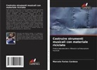 Marcelo Farias Cardoso - Costruire strumenti musicali con materiale riciclato