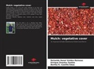 Bertha R. Castillo Edua, Enrique Orestes Santos, Reinaldo Hanoi Valdes-Reinoso - Mulch: vegetative cover