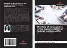 Ana Marcelina de Oliveira - The Role of Bureaucracy in the Implementation of Federal Institutes (IFs)