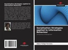 Adam Felipe Ferreira - Socialisation Strategies applied to Information Behaviour