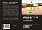 Jyotika Rathod, Rajput Rudradatsinh, V. J. Savaliya, V.J. Savaliya - Impact de la formation dispensée par KVK sur l'adoption des connaissances
