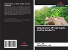 Djamel Eddine LAIB, Imen LAIB - Valorization of food waste and by-products