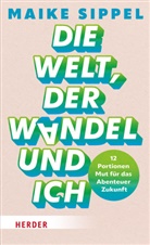 Maike Sippel - Die Welt, der Wandel und ich