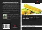 Viktor Andreevich Satishur - Alternative organic fertilizers from waste