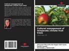 Giovanni  Marcello de Angeli Gilli Coser, Giovanni Marcello de Angeli Gilli Coser, Fernando J. Hawerroth, Sarita Leonel - Cultural management of temperate climate fruit trees