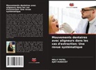 Ajay Kubavat, HELLY PATEL - Mouvements dentaires avec aligneurs dans les cas d'extraction: Une revue systématique