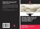 Fahriye Alt¿nay, Zehra Alt¿nay, Fahriye Altinay, Zehra Altinay, Nesrin Menemenci Bahcelerli - Manual sobre como ser um líder digital para a aprendizagem no contexto online