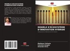 Iracema Aragão, Matheus Felizola, Amanda Silva - MODÈLE D'ÉCOSYSTÈME D'INNOVATION HYBRIDE
