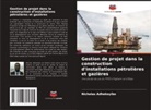 Nicholas Adhekoyibo - Gestion de projet dans la construction d'installations pétrolières et gazières