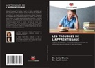 Dr. Ruchi Arora, Ruchi Arora, Dr. Sofia Shams, Sofia Shams - LES TROUBLES DE L'APPRENTISSAGE