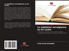 Anuja Anuja Ganegoda - La médiation norvégienne au Sri Lanka