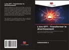 Subhasheni A - L'ère OTT : Transformer le divertissement