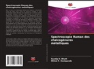 Sandip V. Bhatt, Milind P. Deshpande - Spectroscopie Raman des chalcogénures métalliques