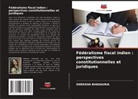 Sweksha Bhadauria - Fédéralisme fiscal indien : perspectives constitutionnelles et juridiques