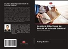 Rodrigo Baldow - La pièce didactique de Brecht et le texte théâtral