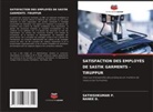 NANEE D., SATHISHKUMAR P. - SATISFACTION DES EMPLOYÉS DE SASTIK GARMENTS -TIRUPPUR