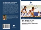 Raquel Belintani Ferreira - Die Medien in der Konstruktion der studentischen Identität