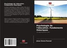 Jesus Gracia Pascual - Psychologie de l'éducation. Fondements théoriques