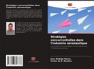 Carlos do A. Razzino, Jose Rodrigo Neves - Stratégies concurrentielles dans l'industrie aéronautique
