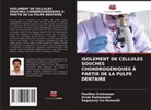 Sagayaraj Ivo Romauld, Vivek Pazhamalai, Pavithra Srinivasan - ISOLEMENT DE CELLULES SOUCHES CHONDROGÉNIQUES À PARTIR DE LA PULPE DENTAIRE