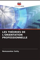 Nomusankar Setty - LES THÉORIES DE L'ORIENTATION PROFESSIONNELLE
