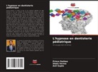Anil Gupta, Prince Rathee, Shalu Verma - L'hypnose en dentisterie pédiatrique