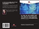 Stephany Campanelli Esmaile - Le rôle du microARN miR-137 dans la neurogenèse adulte et la schizophrénie