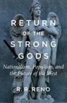 R R Reno - Return of the Strong Gods