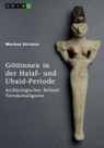 Markus Stricker - Göttinnen in der Halaf- und Ubaid-Periode. Archäologischer Befund Terrakottafiguren